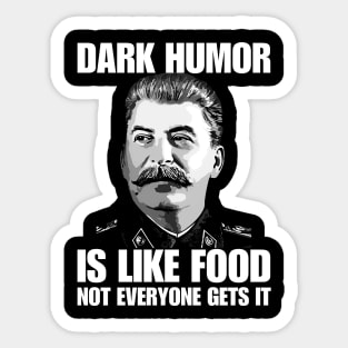 Dark Humor Is Like Food Not Everyone Gets It. Sticker